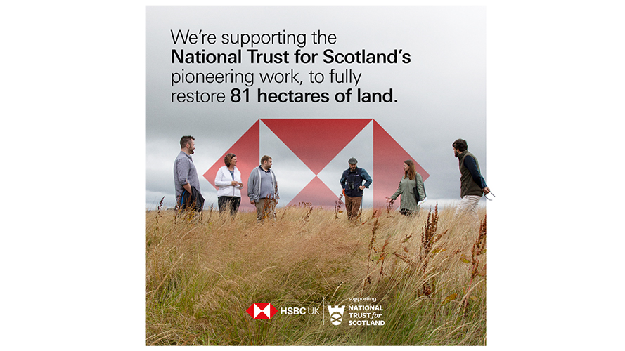 HSBC supporting National trust for Scotland. We're supporting the National Trust for Scotland's pioneering work, to fully restore 81 hectares of land.