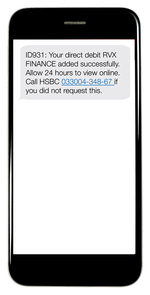 ID931: Your Direct Debit RVX FINANCE added successfully. Allow 24 hours to view online. Call HSBC 033004-348-67 if you did not request this.