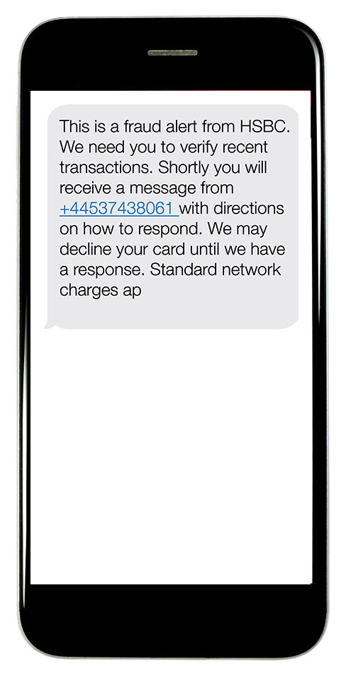 This is a fraud alert from HSBC. We need you to verify recent transactions. Shortly you will receive a message from +447537438061 with directions on how to respond. We may decline your card until we have a response. Standard network charges apply