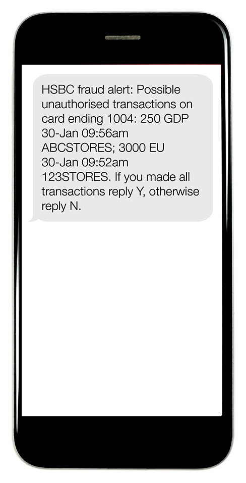HSBC fraud alert: Possible unauthorized transactions on card ending 1004: 250 GDP 30-Jan 09:56am ABCSTORES; 3000 EU 30-Jan 09:52am 123STORES. If you made all transactions reply Y, otherwise reply N